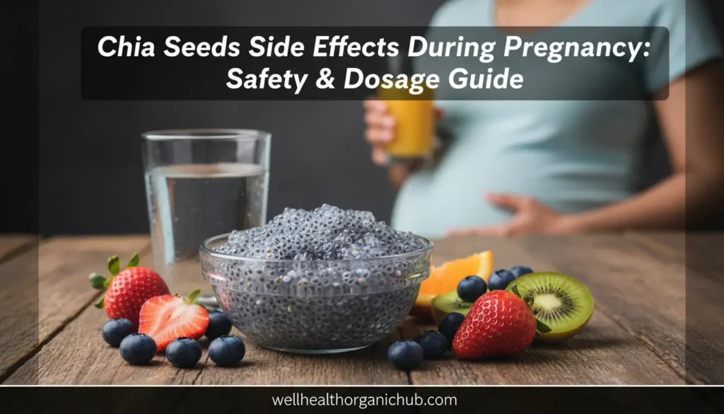 chia seeds side effects during pregnancy - Indian home remedy