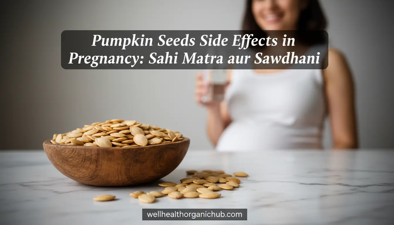 Pumpkin Seeds Side Effects in Pregnancy: Sahi Matra aur Sawdhani