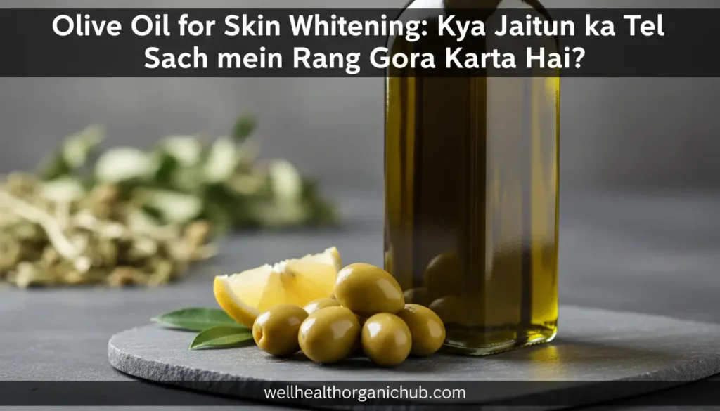 olive oil for skin whitening - Natural home remedy for glowing skin.