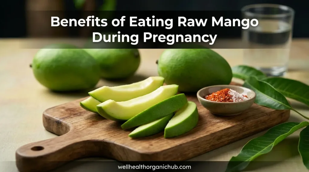 Benefits of Eating Raw Mango During Pregnancy